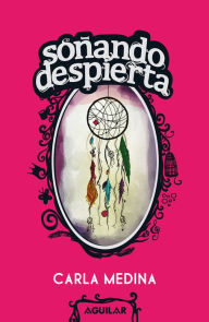 Title: Soñando despierta, Author: Carla Medina