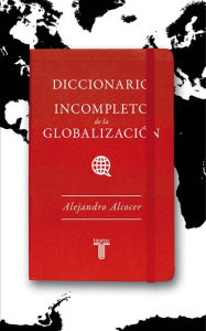 Title: Diccionario incompleto de la globalización, Author: Alejandro Alcocer