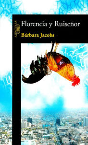 Title: Florencia y Ruiseñor, Author: Bárbara Jacobs