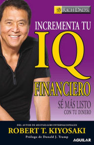 Title: Incrementa tu IQ financiero, Author: Robert T. Kiyosaki