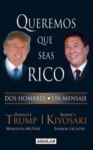 Title: Queremos que seas rico, Author: Robert T. Kiyosaki