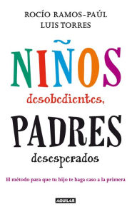 Title: Ninos desobedientes, padres desesperados, Author: Rocio Ramos-Paul