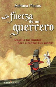 Title: La fuerza de un guerrero, Author: Adriana Macías