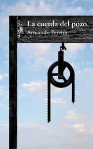 Title: La cuerda del pozo, Author: Armando Pereira