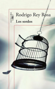 Title: Los sordos, Author: Rodrigo Rey Rosa