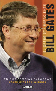 Title: El optimista impaciente: Bill Gates en sus palabras, Author: Rose Cooper
