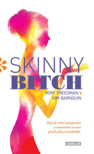 Title: Skinny Bitch, Author: Rory Freedman Kim Barnquin