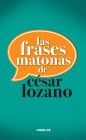 Las frases matonas de César Lozano