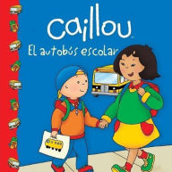 Title: Caillou: El autobus escolar (Caillou: The School Bus), Author: Marion Johnson