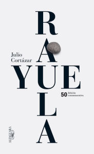 Title: Rayuela. Edicion conmemorativa 50 aniversario, Author: Julio Cortázar