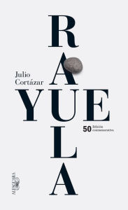 Title: Rayuela Edicion conmemorativa 50 aniversario / Hopscotch, Author: Julio Cortázar