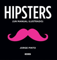Title: Hipsters: (Un manual ilustrado), Author: Jorge Pinto