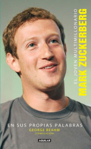 Title: El joven multimillonario Mark Zuckerberg en sus propias palabras, Author: George Beahm