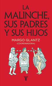 Title: La Malinche, sus padres y sus hijos, Author: Margo Glantz