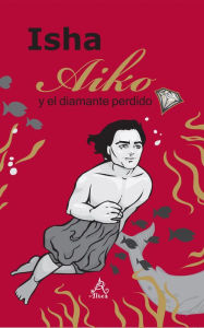 Title: Aiko y el diamante perdido, Author: Isha Judd