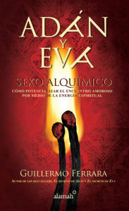 Title: Adán y Eva. Sexo alquímico, Author: Guillermo Ferrara