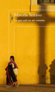 Title: Lo que esta en mi corazón / What's In My Heart, Author: Marcela Serrano