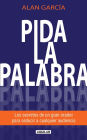 Pida la palabra: Los secretos de un gran orador para seducir a cualquier audiencia