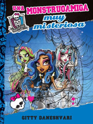 Title: Una monstruoamiga muy misteriosa (Whos That Ghoulfriend? ) Libro 3, Author: Gitty Daneshvari