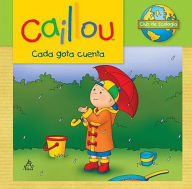 Title: Caillou, cada gota cuenta / Caillou Ecology Club: Every Drop Counts, Author: Sarah Margaret