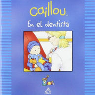 Title: Caillou en el dentista (Caillou at the Dentist), Author: Johanne Mercier