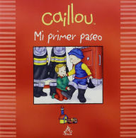 Title: Caillou, mi primer paseo (Caillou My First Field Trip), Author: Mark Daly