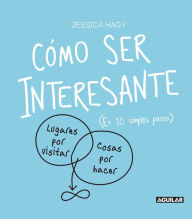 Title: Cómo ser interesante: (En 10 simples pasos), Author: Jessica Hagy