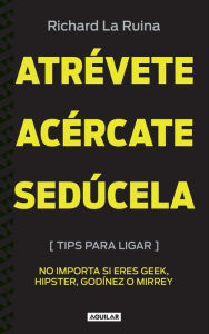 Title: Atrévete, acércate, sedúcela: 