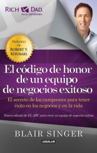 Title: El código de honor de un equipo de negocios exitoso.: El secreto de los campeones para tener éxito en los negocios y en la vida, Author: Blair Singer