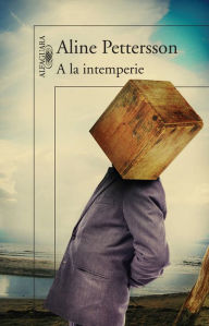 Title: A la intemperie, Author: Aline Pettersson