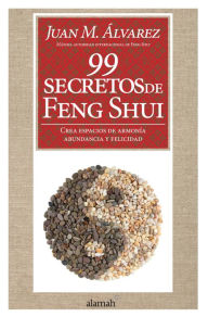 Title: 99 secretos de Feng Shui, Author: Juan M. Álvarez
