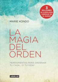 Title: La magia del orden (La magia del orden 1): Herramientas para ordenar tu casa y tu vida, Author: Marie Kondo