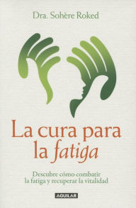 Title: La cura para la fatiga, Author: Sohere Roked