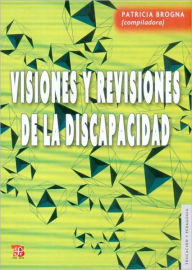 Title: Visiones y revisiones de la discapacidad, Author: Patricia Brogna