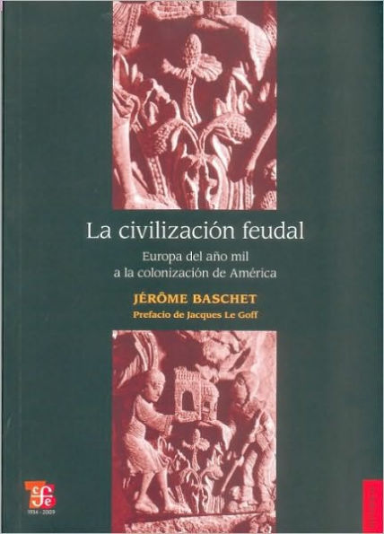 La civilizacion feudal. Europa del ano mil a la colonizacion de America