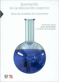 Title: Innovacion en la educacion superior. Hacia las sociedades del conocimiento., Author: Rosaura Ruiz