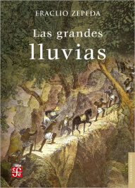 Title: Las grandes lluvias, Author: Eraclio Zepeda