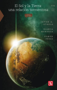 Title: El Sol y la Tierra: Una relación tormentosa, Author: Ramón Xirau