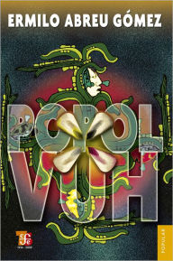 Title: Popol Vuh: Las antiguas historias del Quiché, Author: Ruy Pérez Tamayo