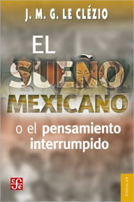 Title: El sueño mexicano o el pensamiento interrumpido, Author: Boada