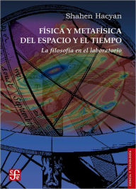 Title: Física y metafísica del espacio y el tiempo: La filosofía en el laboratorio, Author: Cereijido