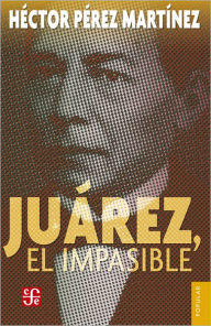 Title: Juárez, el impasible, Author: Luis F. Rodríguez