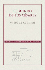 Title: El mundo de los Césares, Author: Theodor Mommsen