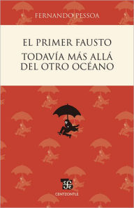 Title: El primer Fausto / Todavía más allá del otro océano, Author: Julieta Campos