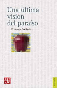 Title: Una última visión del paraíso: Ensayo sobre media, vanguardia y la destrucción de culturas en América Latina, Author: Martha Robles