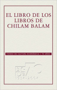 Title: El libro de los Libros de Chilam Balam, Author: anónimo anónimo