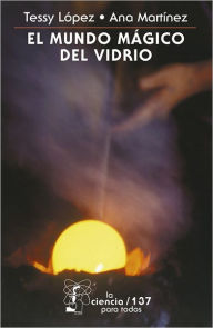 Title: El mundo mágico del vidrio, Author: Jorge López Páez