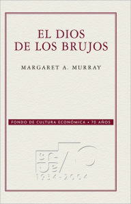 Title: El dios de los brujos, Author: Margaret A. Murray