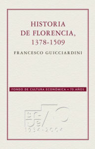 Title: Historia de Florencia, 1378-1509, Author: Francesco Guicciardini
