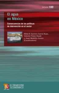 Title: El agua en México: Consecuencias de las políticas de intervención en el sector, Author: Pozas